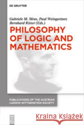 Philosophy of Logic and Mathematics: Proceedings of the 41st International Ludwig Wittgenstein Symposium Mras, Gabriele M. 9783110654301 de Gruyter