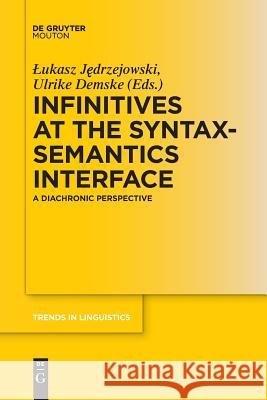 Infinitives at the Syntax-Semantics Interface Jedrzejowski, Lukasz 9783110655827 Walter de Gruyter