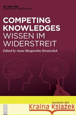 Competing Knowledges - Wissen im Widerstreit Anna Margaretha Horatschek 9783110655940