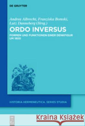 Ordo Inversus: Formen Und Funktionen Einer Denkfigur Um 1800 Albrecht, Andrea 9783110656015 de Gruyter