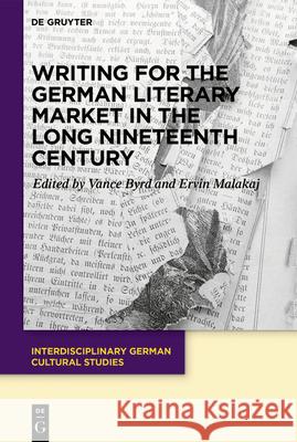 Market Strategies and German Literature in the Long Nineteenth Century Vance Byrd, Ervin Malakaj 9783110656077 De Gruyter