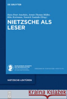 Nietzsche als Leser Hans-Peter Anschutz Armin Thomas Muller Mike Rottmann 9783110657708 de Gruyter
