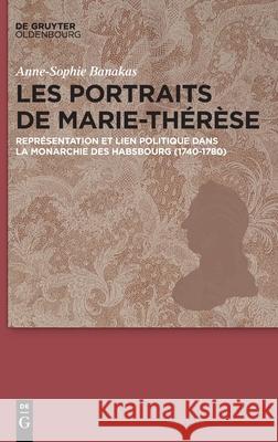 Les portraits de Marie-Thérèse Banakas, Anne-Sophie 9783110657715 Walter de Gruyter