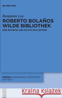 Roberto Bolaños wilde Bibliothek Benjamin Loy 9783110658156 De Gruyter