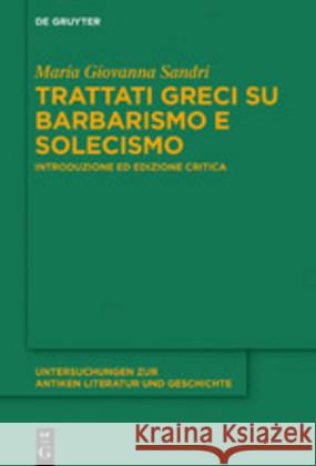 Trattati Greci Su Barbarismo E Solecismo: Introduzione Ed Edizione Critica Sandri, Maria Giovanna 9783110659085