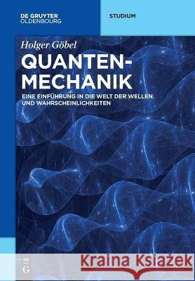 Quantenmechanik Göbel, Holger 9783110659351