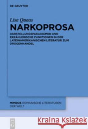 Narkoprosa: Darstellungsparadigmen Und Erzählerische Funktionen in Der Lateinamerikanischen Literatur Zum Drogenhandel Quaas, Lisa 9783110660517 de Gruyter