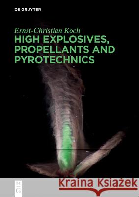 High Explosives, Propellants, Pyrotechnics Ernst-Christian Koch 9783110660524 De Gruyter