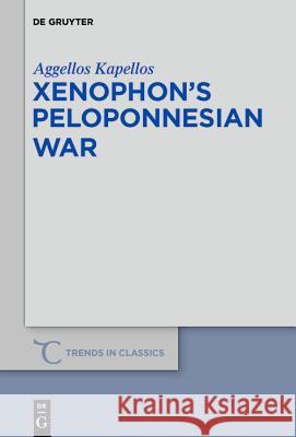 Xenophon’s Peloponnesian War Aggelos Kapellos 9783110660654 De Gruyter
