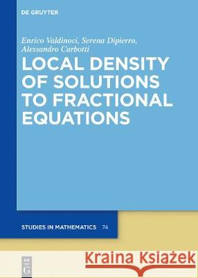 Local Density of Solutions to Fractional Equations Alessandro Carbotti, Serena Dipierro, Enrico Valdinoci 9783110660692 De Gruyter