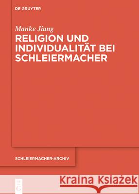 Religion Und Individualität Bei Schleiermacher Jiang, Manke 9783110660753 de Gruyter