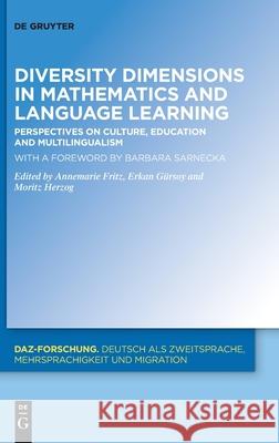 Diversity Dimensions in Mathematics and Language Learning: Perspectives on Culture, Education and Multilingualism Annemarie Fritz-Stratmann Erkan G 9783110661040