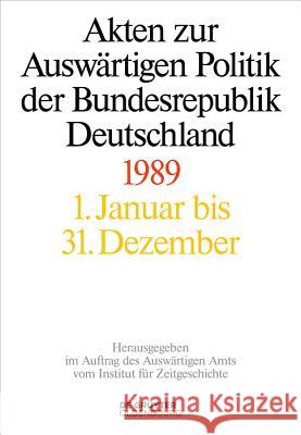 Akten Zur Auswärtigen Politik Der Bundesrepublik Deutschland 1989 Wirsching, Andreas 9783110662177 de Gruyter