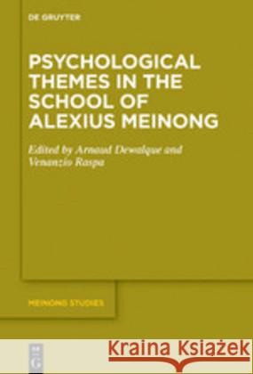 Psychological Themes in the School of Alexius Meinong Arnaud Dewalque Venanzio Raspa 9783110662511 de Gruyter