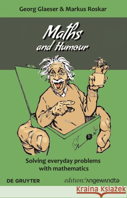 Maths and Humour : Solving everyday problems with mathematics Markus Roskar 9783110663549