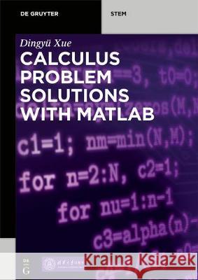 Calculus Problem Solutions with Matlab(r) Xue, Dingyü 9783110663624