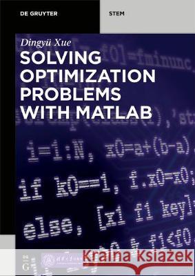 Solving Optimization Problems with Matlab(r) Xue, Dingyü 9783110663648 de Gruyter