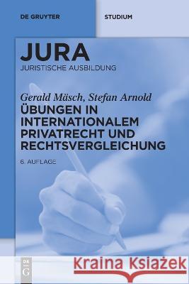 Übungen in Internationalem Privatrecht und Rechtsvergleichung M Stefan Arnold 9783110664102 de Gruyter