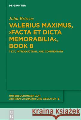 Valerius Maximus, >Facta Et Dicta Memorabilia: Text, Introduction, and Commentary Briscoe, John 9783110664249 de Gruyter