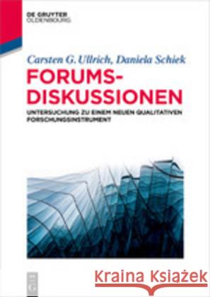 Forumsdiskussionen: Untersuchung Zu Einem Neuen Qualitativen Forschungsinstrument Carsten G Ullrich, Daniela Schiek 9783110665888 Walter de Gruyter