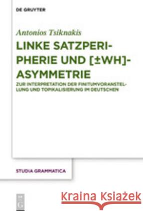 Linke Satzperipherie und [±wh]-Asymmetrie Tsiknakis, Antonios 9783110666014 de Gruyter