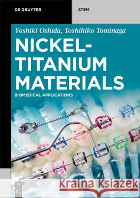 Nickel-Titanium Materials: Biomedical Applications Oshida, Yoshiki 9783110666038 de Gruyter