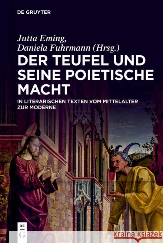 Der Teufel Und Seine Poietische Macht in Literarischen Texten Vom Mittelalter Zur Moderne Jutta Eming Daniela Fuhrmann 9783110667172