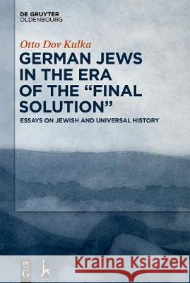 German Jews in the Era of the Final Solution Kulka, Otto Dov 9783110667707 Walter de Gruyter