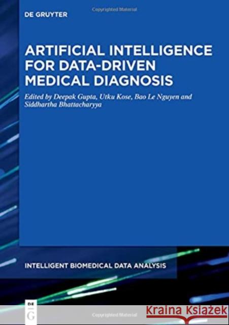 Artificial Intelligence for Data-Driven Medical Diagnosis Deepak Gupta Utku Kose Bao L 9783110667813