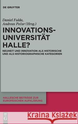 Innovationsuniversität Halle?: Neuheit Und Innovation ALS Historische Und ALS Historiographische Kategorien Fulda, Daniel 9783110668209 de Gruyter