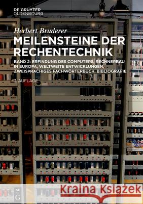 Erfindung Des Computers, Rechnerbau in Europa, Weltweite Entwicklungen, Zweisprachiges Fachwörterbuch, Bibliografie Herbert Bruderer 9783110669626 Walter de Gruyter