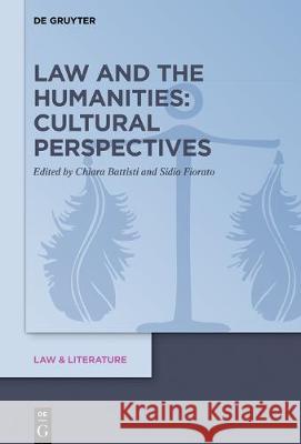 Law and the Humanities: Cultural Perspectives Chiara Battisti, Sidia Fiorato 9783110669633