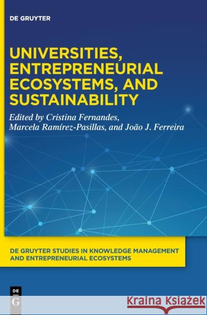 Universities, Entrepreneurial Ecosystems, and Sustainability Fernandes, Cristina 9783110670165