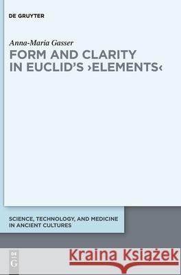 Form and Clarity in Euclid’s › Elements‹ Anna-Maria Gasser 9783110670332