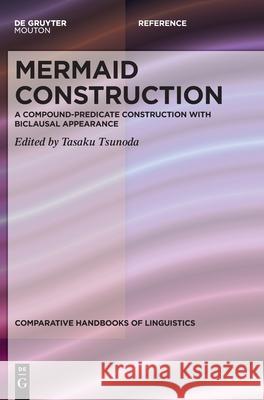 Mermaid Construction: A Compound-Predicate Construction with Biclausal Appearance Tasaku Tsunoda 9783110670806 Walter de Gruyter