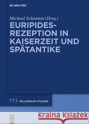 Euripides-Rezeption in Kaiserzeit und Spätantike Michael Schramm 9783110671650 de Gruyter