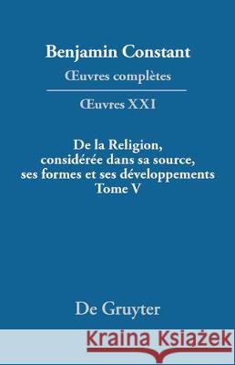 de la Religion, Considérée Dans Sa Source, Ses Formes Et Ses Développements, Tome V Kloocke, Kurt 9783110672541 de Gruyter