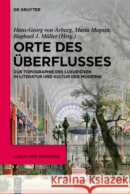 Orte des Überflusses Arburg, Hans-Georg Von 9783110672893 de Gruyter