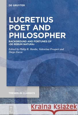 Lucretius Poet and Philosopher: Background and Fortunes of >De Rerum Natura Hardie, Philip R. 9783110673470