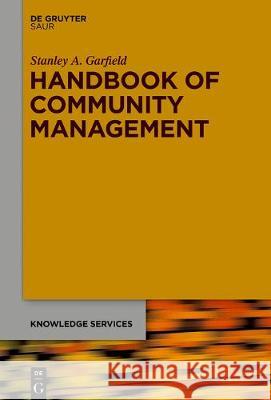 Handbook of Community Management: A Guide to Leading Communities of Practice Stan Garfield 9783110673555 De Gruyter