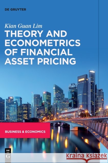 Theory and Econometrics of Financial Asset Pricing Lim Kian Guan 9783110673852
