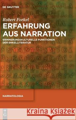 Erfahrung Aus Narration: Erinnerungskulturelle Funktionen Der Enkelliteratur Robert Forkel 9783110673869 De Gruyter