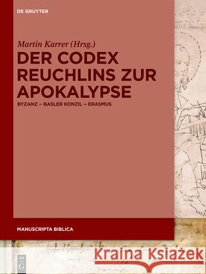 Der Codex Reuchlins Zur Apokalypse: Byzanz - Basler Konzil - Erasmus Karrer, Martin 9783110674118