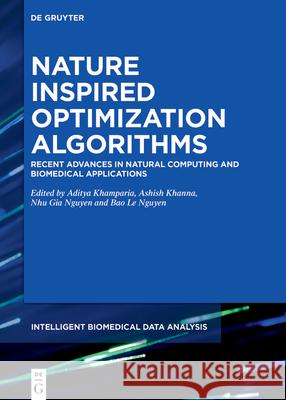 Nature-Inspired Optimization Algorithms: Recent Advances in Natural Computing and Biomedical Applications Khamparia, Aditya 9783110676068 de Gruyter