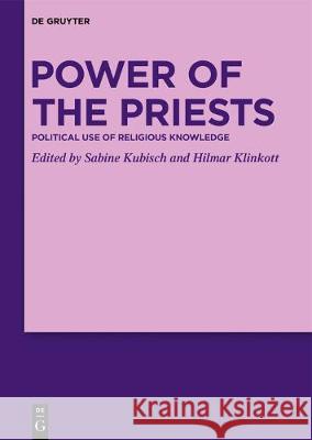 Power of the Priests: Political Use of Religious Knowledge Kubisch, Sabine 9783110676211 de Gruyter