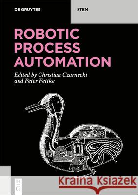 Robotic Process Automation: Management, Technology, Applications Czarnecki, Christian 9783110676686 de Gruyter