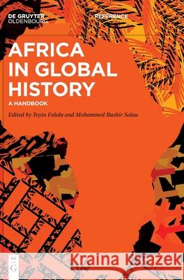 Africa in Global History: A Handbook Falola, Toyin 9783110677812