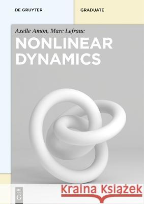 Nonlinear Dynamics Axelle Amon Marc Lefranc Marion Erpelding 9783110677867 de Gruyter