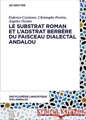 Le Substrat Roman Et l'Adstrat Berbère Dans Le Faisceau Dialectal Andalou Federico Corriente Inalco 9783110679021 de Gruyter