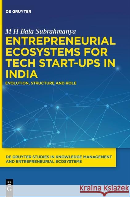 Entrepreneurial Ecosystems for Tech Start-Ups in India: Evolution, Structure and Role Bala Subrahmanya, M. H. 9783110679298 de Gruyter